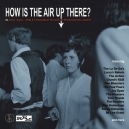 HOW IS THE AIR UP THERE ? (Various CD)