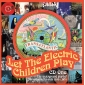 LET THE ELECTRIC CHHILDREN PLAY