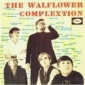 WALFLOWER COMPLEXTION, THE