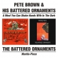 BROWN PETE & HIS BATTERED ORNAMENTS