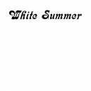 WHITE SUMMER 
